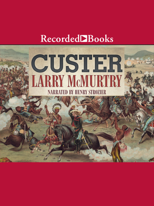 Title details for Custer by Larry McMurtry - Available